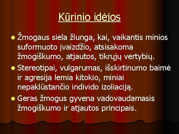 Kūrinio idėjos l Žmogaus siela žlunga, kai, vaikantis minios suformuoto įvaizdžio, atsisakoma žmogiškumo, atjautos,