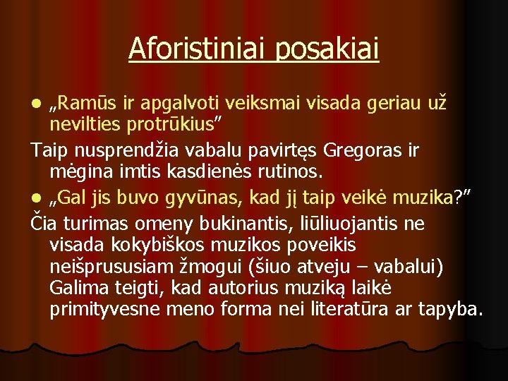 Aforistiniai posakiai „Ramūs ir apgalvoti veiksmai visada geriau už nevilties protrūkius” Taip nusprendžia vabalu