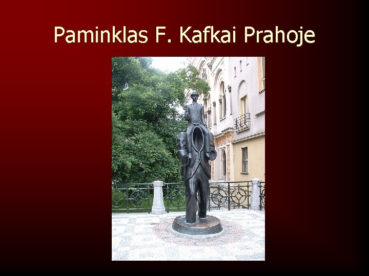 Paminklas F. Kafkai Prahoje 