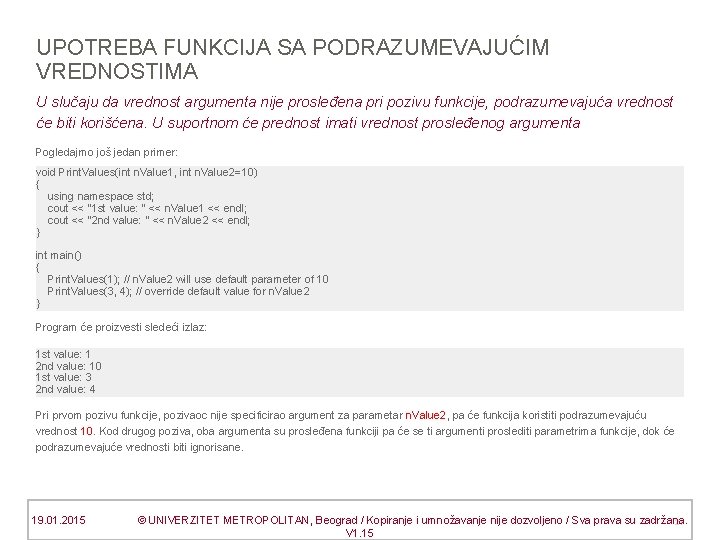 UPOTREBA FUNKCIJA SA PODRAZUMEVAJUĆIM VREDNOSTIMA U slučaju da vrednost argumenta nije prosleđena pri pozivu