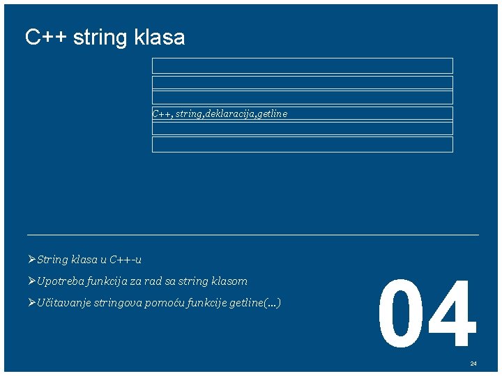 C++ string klasa C++, string, deklaracija, getline ØString klasa u C++-u ØUpotreba funkcija za