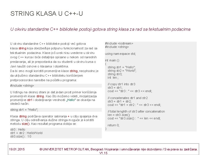 STRING KLASA U C++-U U okviru standardne C++ biblioteke postoji gotova string klasa za