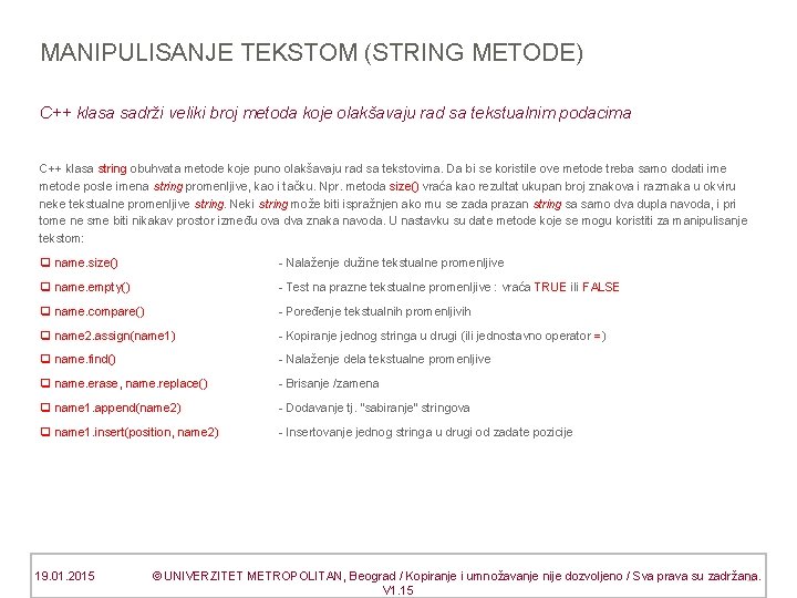 MANIPULISANJE TEKSTOM (STRING METODE) C++ klasa sadrži veliki broj metoda koje olakšavaju rad sa