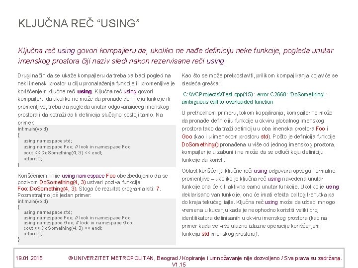 KLJUČNA REČ “USING” Ključna reč using govori kompajleru da, ukoliko ne nađe definiciju neke