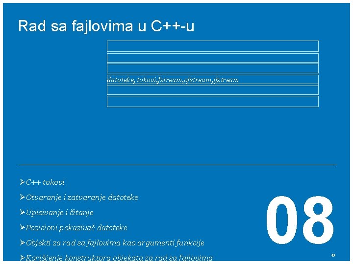 Rad sa fajlovima u C++-u datoteke, tokovi, fstream, ofstream, ifstream ØC++ tokovi ØOtvaranje i