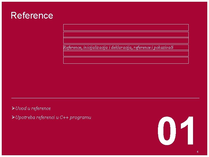 Reference, inicijalizacija i deklaracija, reference i pokazivači ØUvod u reference ØUpotreba referenci u C++