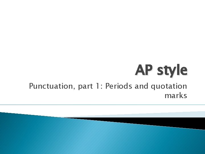 AP style Punctuation, part 1: Periods and quotation marks 