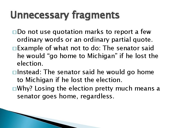 Unnecessary fragments � Do not use quotation marks to report a few ordinary words