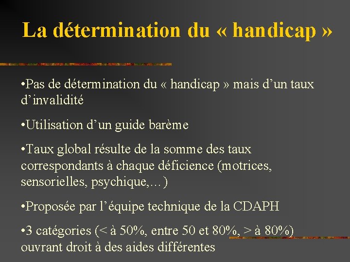 La détermination du « handicap » • Pas de détermination du « handicap »
