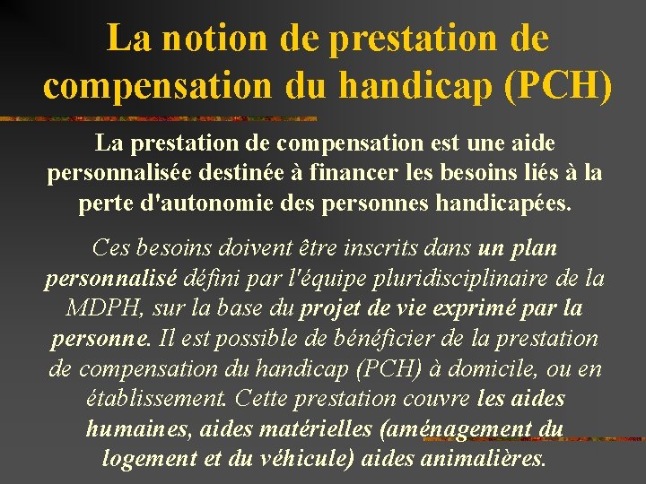 La notion de prestation de compensation du handicap (PCH) La prestation de compensation est