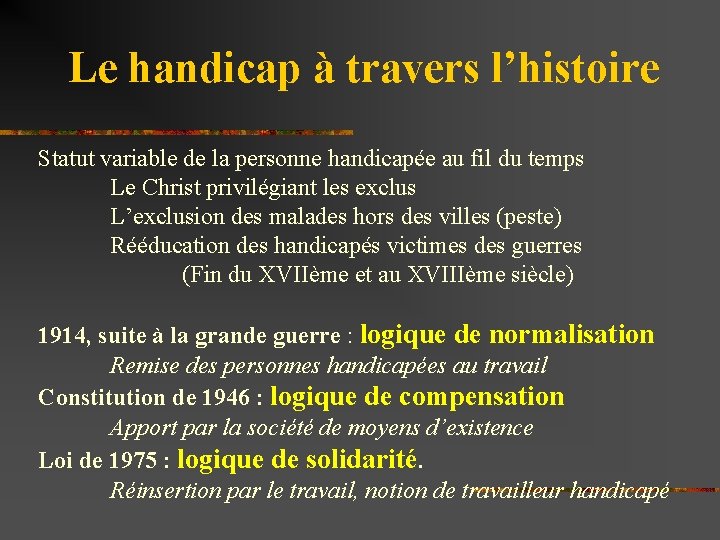 Le handicap à travers l’histoire Statut variable de la personne handicapée au fil du