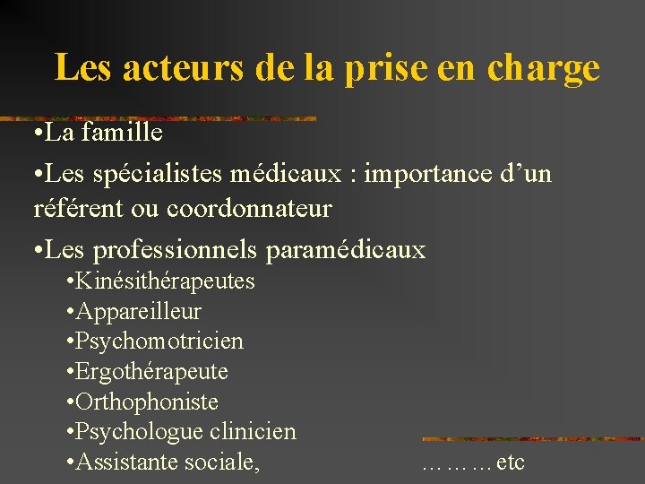Les acteurs de la prise en charge • La famille • Les spécialistes médicaux