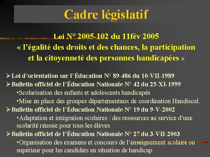 Cadre législatif Loi N° 2005 -102 du 11 fév 2005 « l’égalité des droits