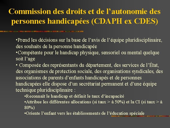Commission des droits et de l’autonomie des personnes handicapées (CDAPH ex CDES) • Prend