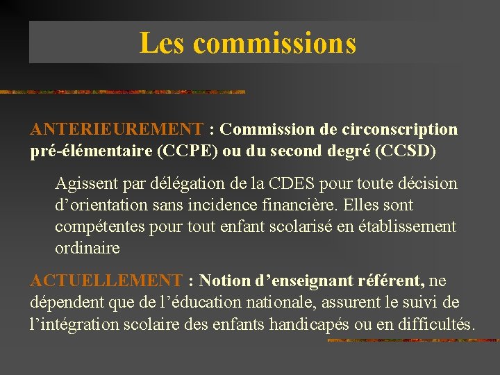 Les commissions ANTERIEUREMENT : Commission de circonscription pré-élémentaire (CCPE) ou du second degré (CCSD)