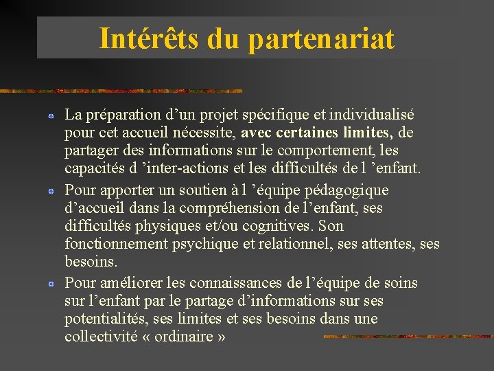 Intérêts du partenariat La préparation d’un projet spécifique et individualisé pour cet accueil nécessite,