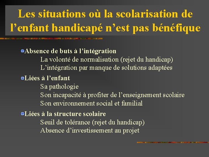 Les situations où la scolarisation de l’enfant handicapé n’est pas bénéfique Absence de buts