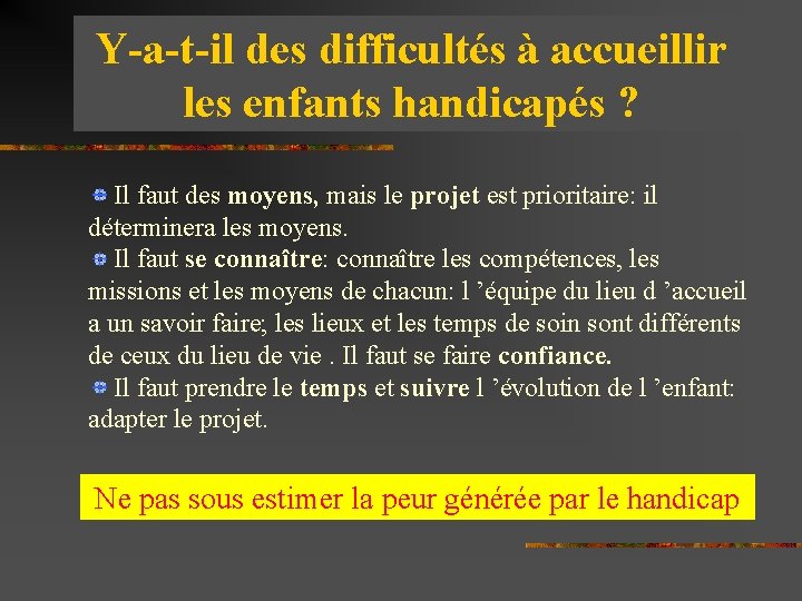 Y-a-t-il des difficultés à accueillir les enfants handicapés ? Il faut des moyens, mais