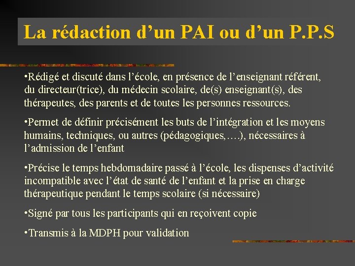 La rédaction d’un PAI ou d’un P. P. S • Rédigé et discuté dans