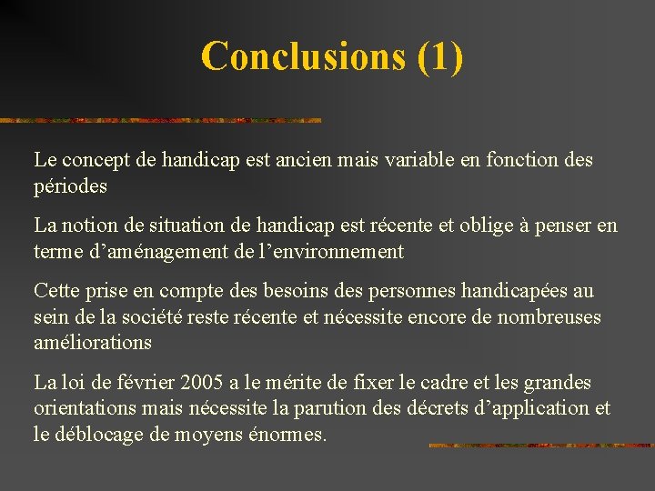 Conclusions (1) Le concept de handicap est ancien mais variable en fonction des périodes