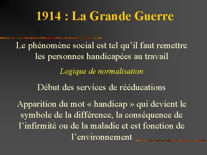 1914 : La Grande Guerre Le phénomène social est tel qu’il faut remettre les