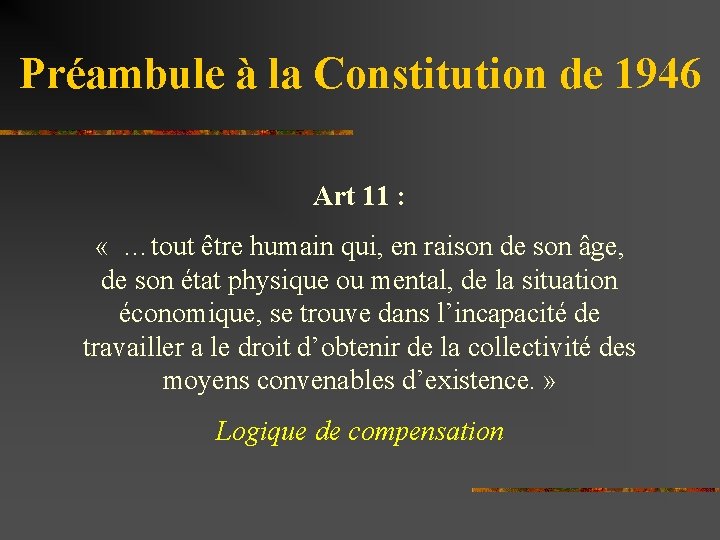 Préambule à la Constitution de 1946 Art 11 : « …tout être humain qui,