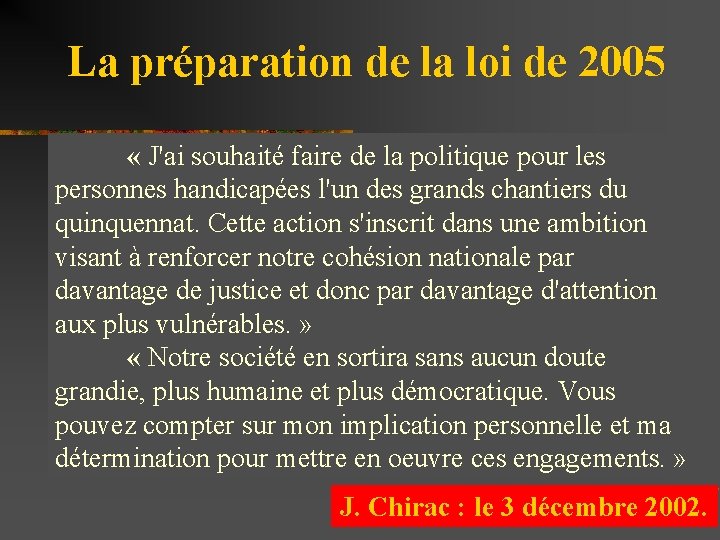 La préparation de la loi de 2005 « J'ai souhaité faire de la politique