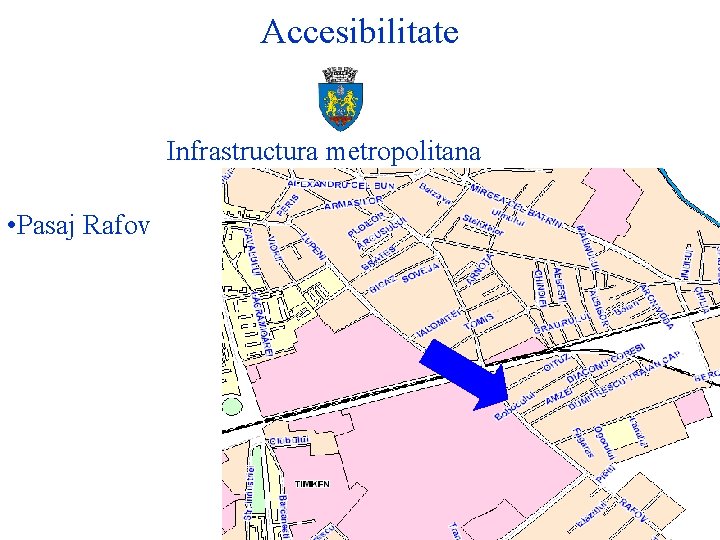 Accesibilitate Infrastructura metropolitana • Pasaj Rafov 