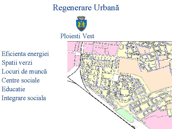 Regenerare Urbană Ploiesti Vest Eficienta energiei Spatii verzi Locuri de muncă Centre sociale Educatie