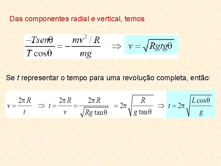 Das componentes radial e vertical, temos Se t representar o tempo para uma revolução