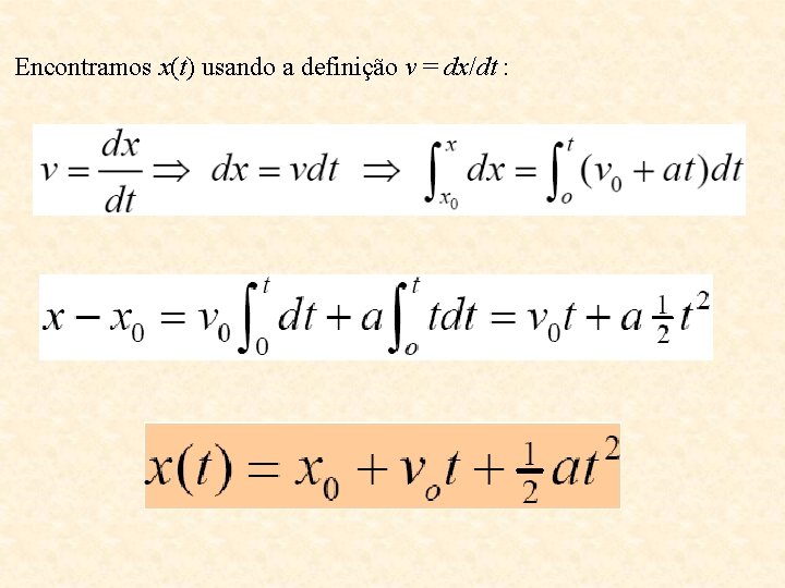 Encontramos x(t) usando a definição v = dx/dt : 