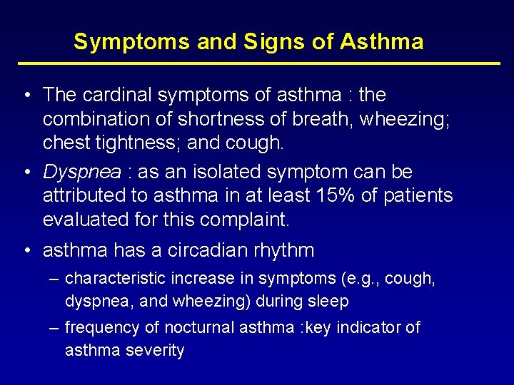 Symptoms and Signs of Asthma • The cardinal symptoms of asthma : the combination