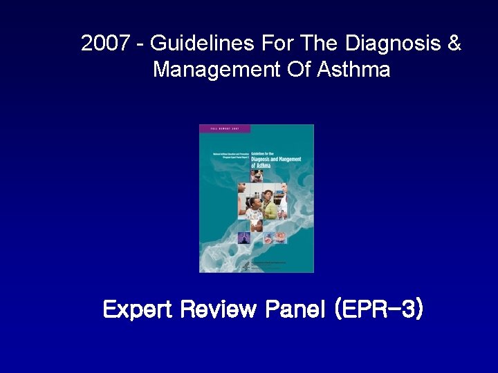 2007 - Guidelines For The Diagnosis & Management Of Asthma Expert Review Panel (EPR-3)