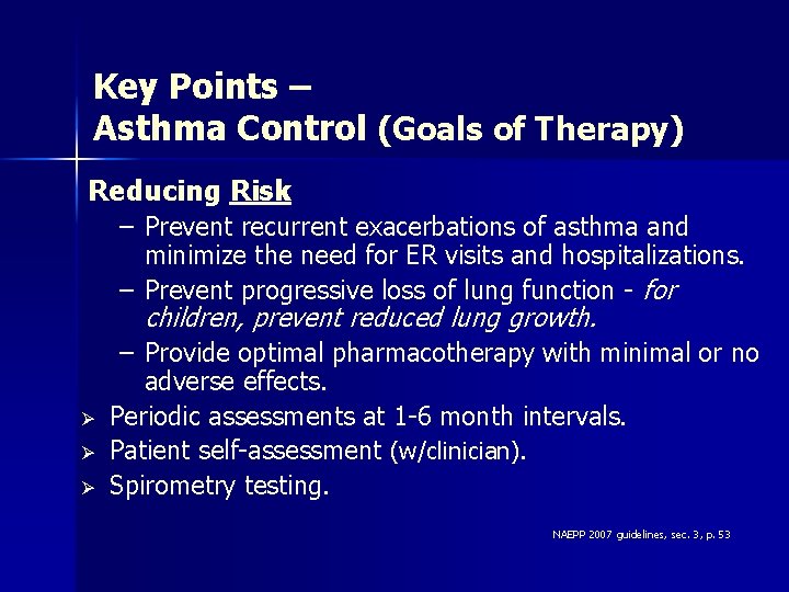 Key Points – Asthma Control (Goals of Therapy) Reducing Risk – Prevent recurrent exacerbations