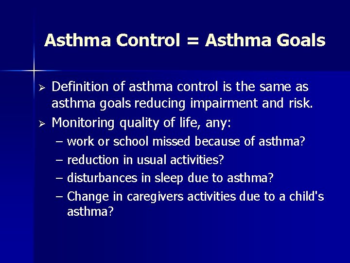 Asthma Control = Asthma Goals Ø Ø Definition of asthma control is the same