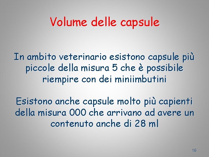 Volume delle capsule In ambito veterinario esistono capsule più piccole della misura 5 che