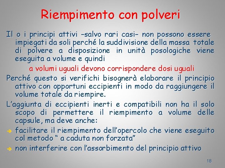 Riempimento con polveri Il o i principi attivi –salvo rari casi– non possono essere
