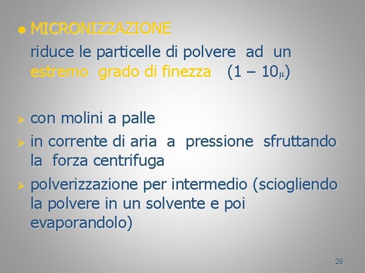 ® MICRONIZZAZIONE riduce le particelle di polvere ad un estremo grado di finezza (1