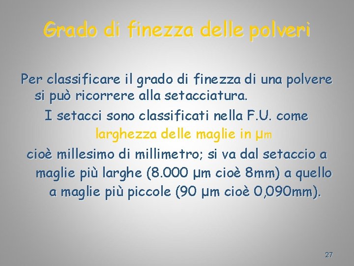 Grado di finezza delle polveri Per classificare il grado di finezza di una polvere