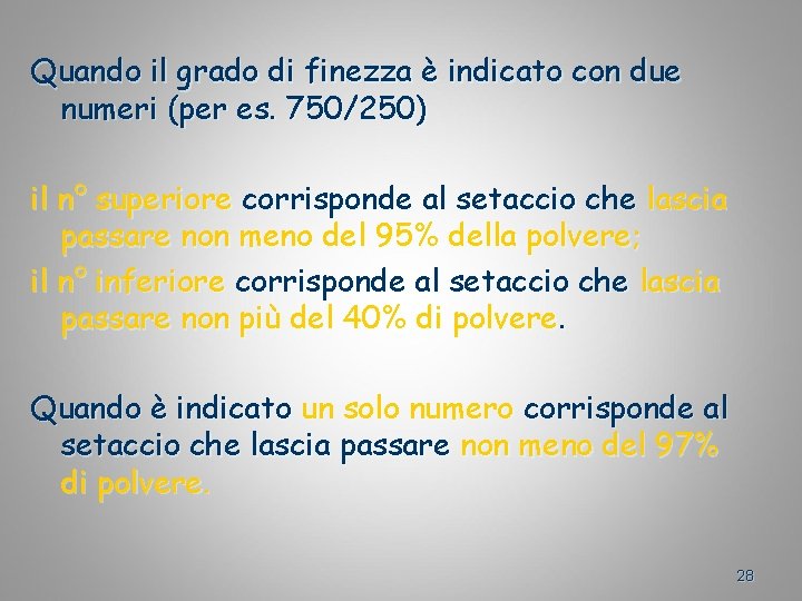 Quando il grado di finezza è indicato con due numeri (per es. 750/250) il