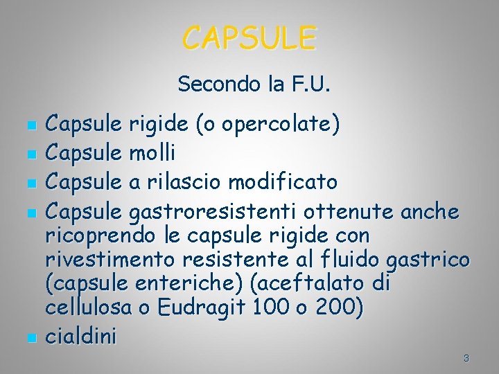 CAPSULE Secondo la F. U. n n n Capsule rigide (o opercolate) Capsule molli