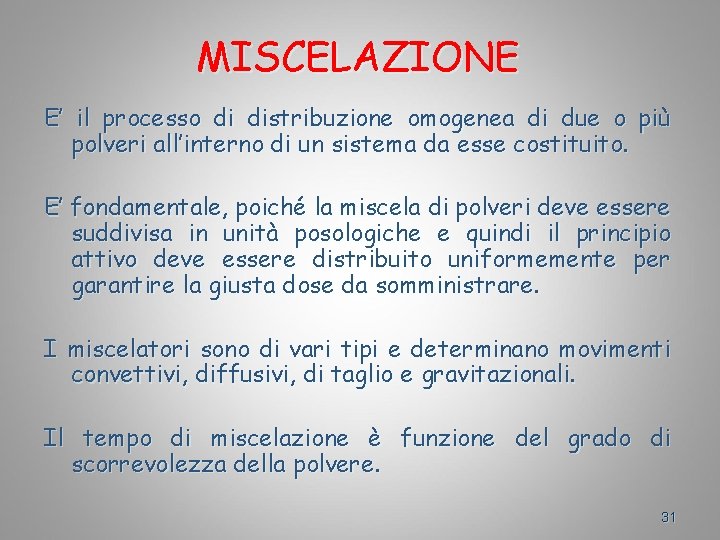 MISCELAZIONE E’ il processo di distribuzione omogenea di due o più polveri all’interno di