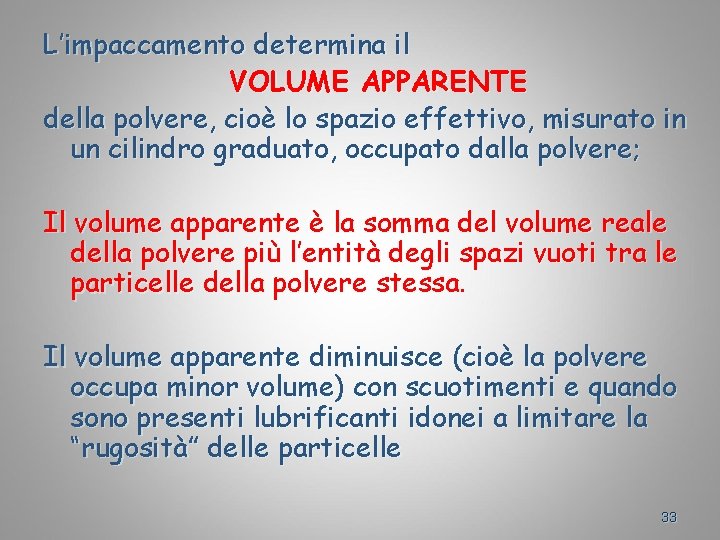 L’impaccamento determina il VOLUME APPARENTE della polvere, cioè lo spazio effettivo, misurato in un