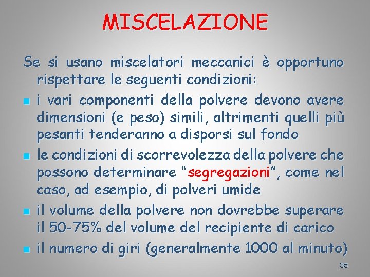 MISCELAZIONE Se si usano miscelatori meccanici è opportuno rispettare le seguenti condizioni: n i