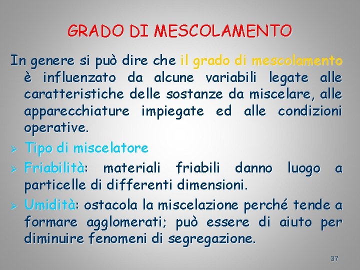 GRADO DI MESCOLAMENTO In genere si può dire che il grado di mescolamento è