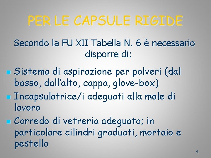 PER LE CAPSULE RIGIDE Secondo la FU XII Tabella N. 6 è necessario disporre