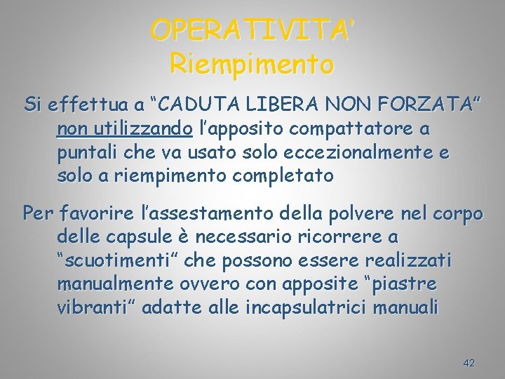 OPERATIVITA’ Riempimento Si effettua a “CADUTA LIBERA NON FORZATA” non utilizzando l’apposito compattatore a