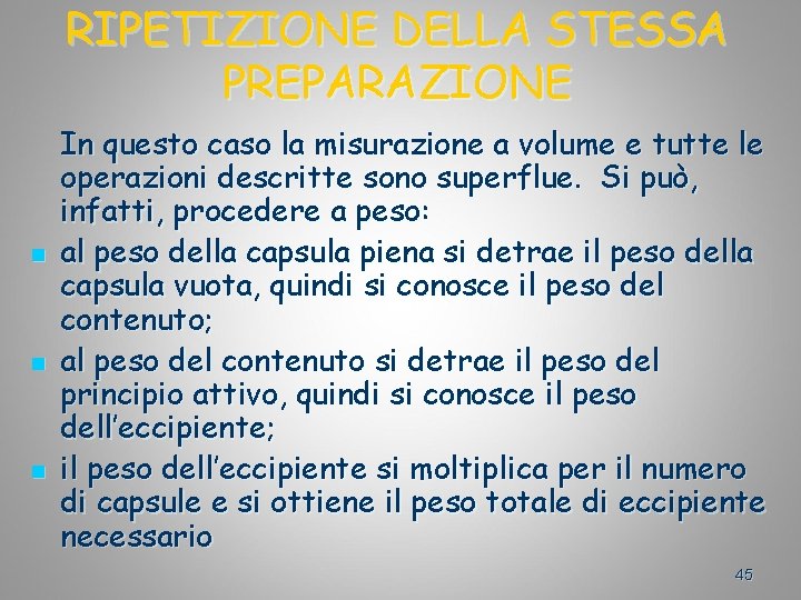 RIPETIZIONE DELLA STESSA PREPARAZIONE n n n In questo caso la misurazione a volume