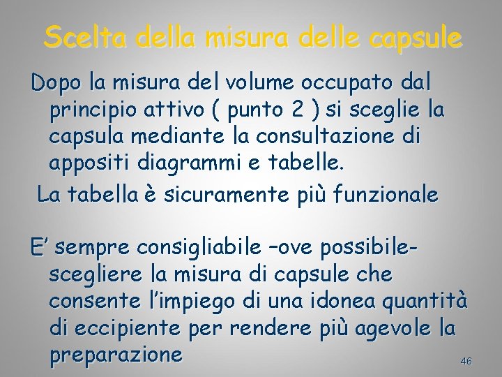 Scelta della misura delle capsule Dopo la misura del volume occupato dal principio attivo