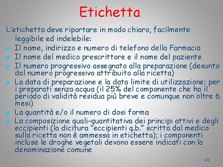 Etichetta L’etichetta deve riportare in modo chiaro, facilmente leggibile ed indelebile: n Il nome,